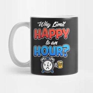 Why Limit Happy To An Hour? Bartender Gifts Mug